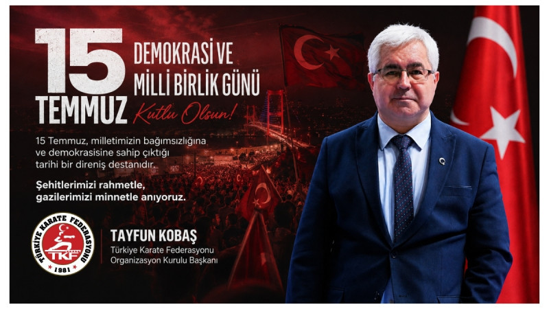 Türkiye Karate Federasyonu  Tayfun KOBAŞ'tan 15 Temmuz Demokrasi Ve Milli