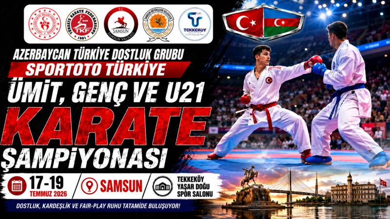Azerbaycan Türkiye Dostluk Grubu Türkiye Ümit, Genç Ve U21 Karate Şampiyonası Samsun'da Başlıyor