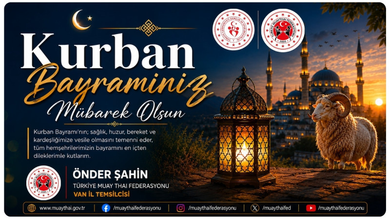 MUAYTHAİ FEDERASYONU VAN İL TEMSİLCİSİ ÖNDER ŞAHİN’DEN KURBAN BAYRAMI MESAJI