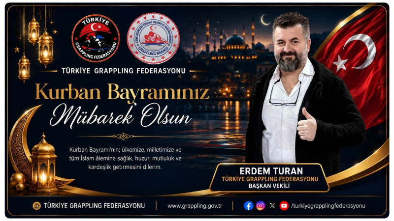TÜRKİYE GRAPPLING FEDERASYONU BAŞKAN VEKİLİ ERDEM TURAN’DAN BAYRAM MESAJI