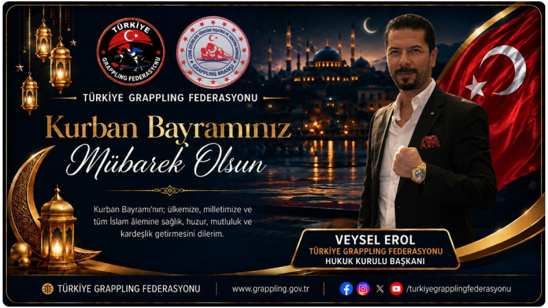 TÜRKİYE GRAPPLING FEDERASYONU HUKUK KURULU BAŞKANI VEYSEL EROL’DAN BAYRAM MESAJI