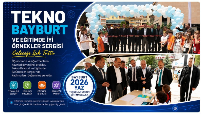 Tekno Bayburt Ve Eğitimde İyi Örnekler Sergisi Geleceğe Işık Tuttu